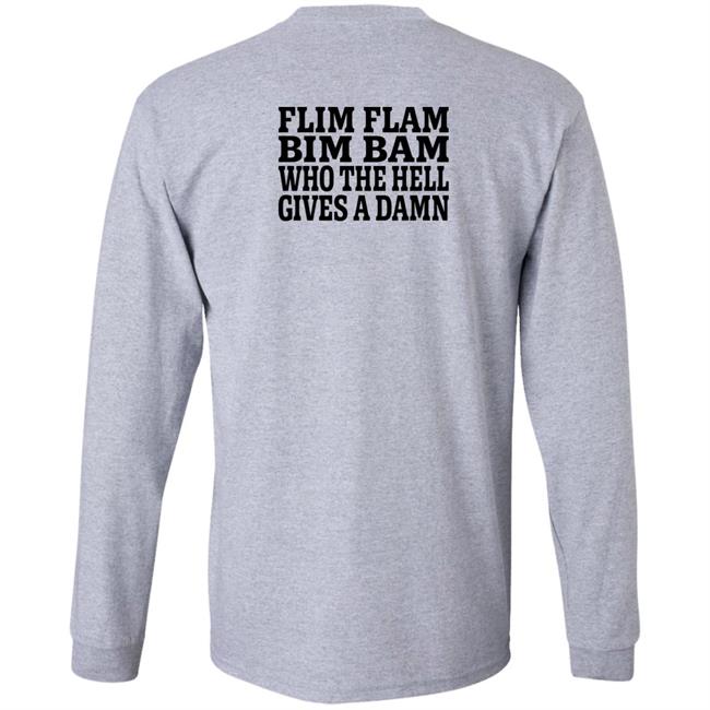 Lfg Shirts Flim Flam Bim Bam Who The Hell Gives A Damn Shirt Flim Flam Bim Bam Who The Hell Gives A Damn Shirt Lfg Shirts