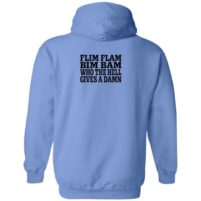 Lfg Shirts Flim Flam Bim Bam Who The Hell Gives A Damn Shirt Flim Flam Bim Bam Who The Hell Gives A Damn Shirt Lfg Shirts