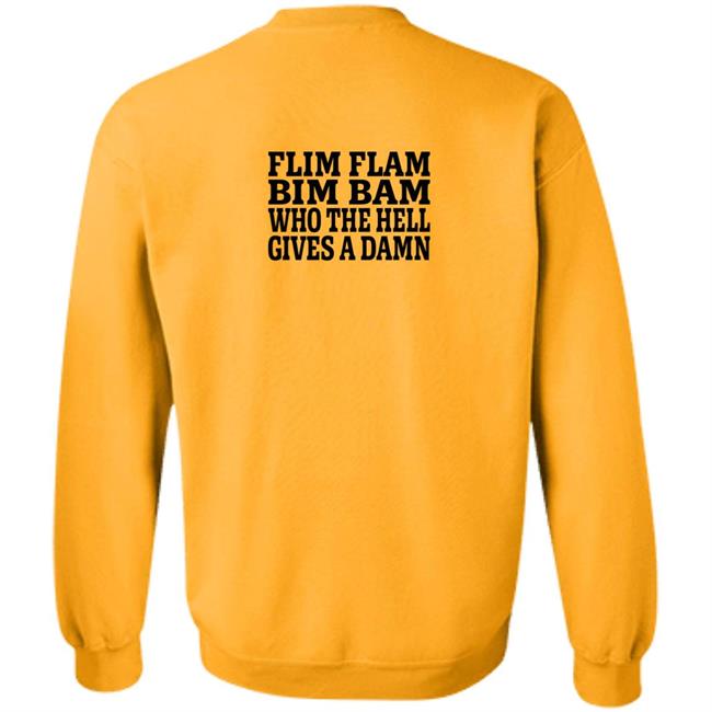 Lfg Shirts Flim Flam Bim Bam Who The Hell Gives A Damn Shirt Flim Flam Bim Bam Who The Hell Gives A Damn Shirt Lfg Shirts