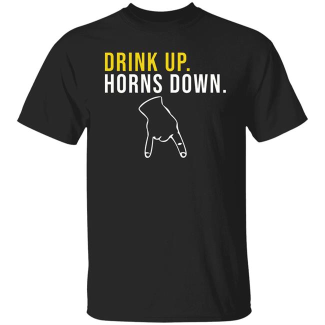 Drink Up Horns Down Shirt Jeff Howe HookEm Drink Up Horns Down Shirt Jeff Howe HookEm