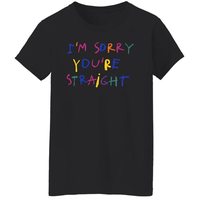 Jarebear0908 I'm Sorry You're Straight Shirt Jarebear0908 I'm Sorry You're Straight Shirt