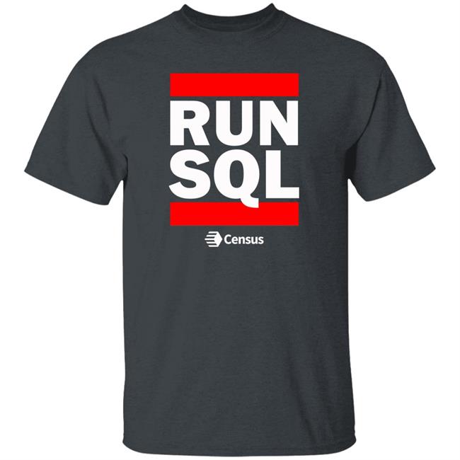 Run Sql Shirt Census Store Run Sql Shirt Census Store