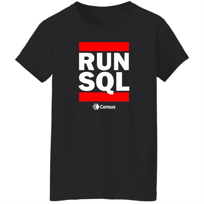 Run Sql Shirt Census Store Run Sql Shirt Census Store