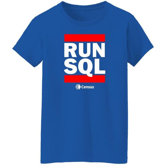 Run Sql Shirt Census Store Run Sql Shirt Census Store