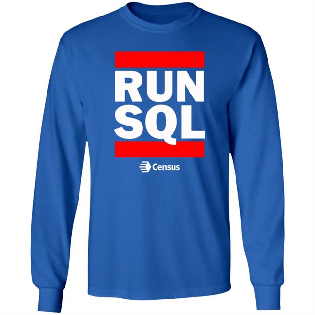Run Sql Shirt Census Store Run Sql Shirt Census Store