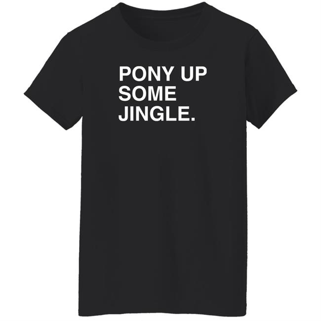 Obvious Shirts Store Pony Up Some Jingle Shirt Jim Deshaies Boog Obvious Shirts Store Jim Deshaies Boog Pony Up Some Jingle Shirt