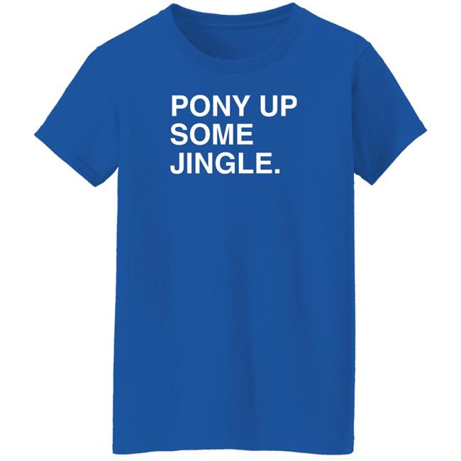 Obvious Shirts Store Pony Up Some Jingle Shirt Jim Deshaies Boog Obvious Shirts Store Jim Deshaies Boog Pony Up Some Jingle Shirt