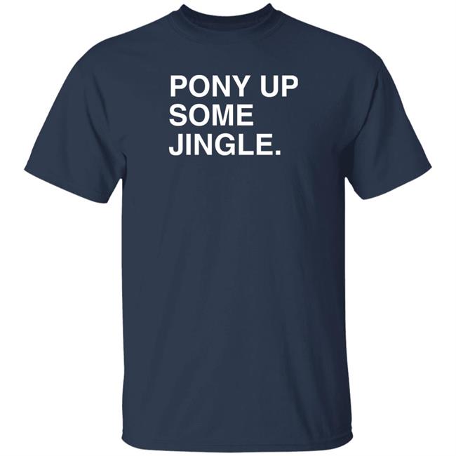 Obvious Shirts Store Pony Up Some Jingle Shirt Jim Deshaies Boog Obvious Shirts Store Pony Up Some Jingle Shirt Jim Deshaies Boog