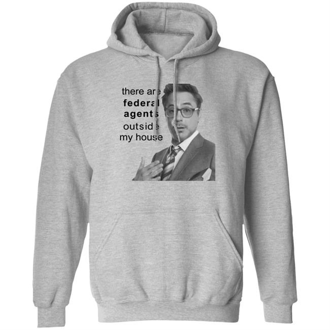 Robert Downey Jr There Are Federal Agents Outside My House Shirt Resnextguesser Resnextguesser Robert Downey Jr There Are Federal Agents Outside My House Shirt