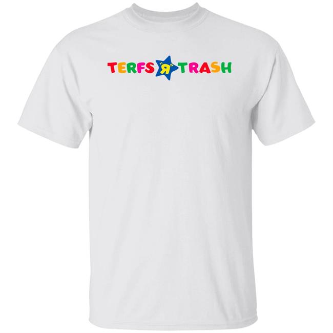 Algiraldez Terfs R Trash Shirt Terfs R Trash Shirt Algiraldez