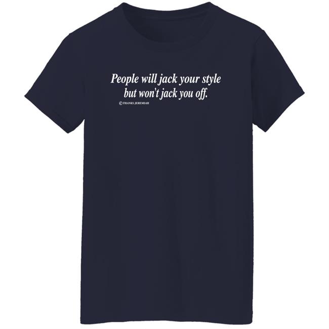 Momiseeghosts People Will Jack Your Style But Won't Jack You Off Shirt