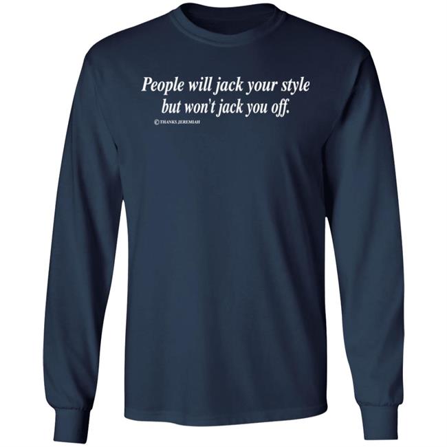 Momiseeghosts People Will Jack Your Style But Won't Jack You Off Shirt Momiseeghosts People Will Jack Your Style But Won't Jack You Off Shirt