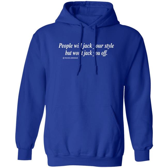 Momiseeghosts People Will Jack Your Style But Won't Jack You Off Shirt People Will Jack Your Style But Won't Jack You Off Shirt Momiseeghosts