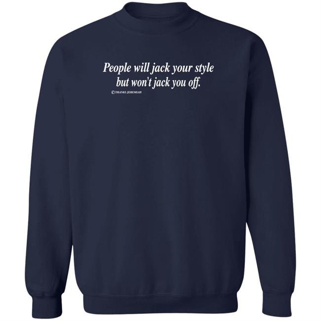 Momiseeghosts People Will Jack Your Style But Won't Jack You Off Shirt Momiseeghosts People Will Jack Your Style But Won't Jack You Off Shirt