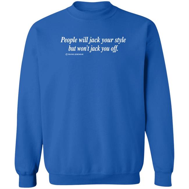Momiseeghosts People Will Jack Your Style But Won't Jack You Off Shirt People Will Jack Your Style But Won't Jack You Off Shirt Momiseeghosts