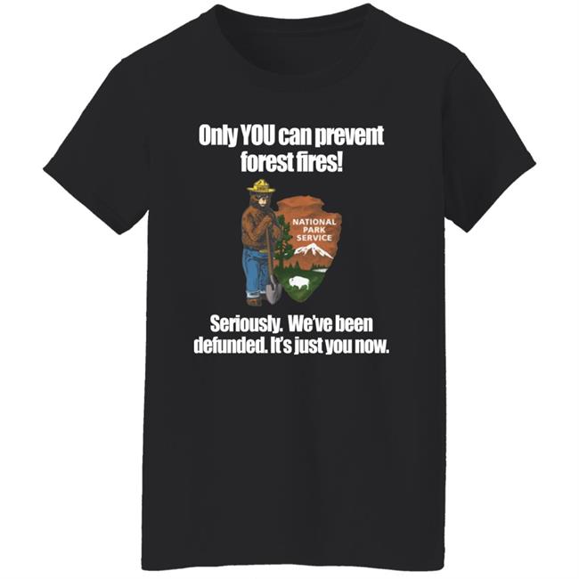 Only You Can Prevent Forest Fires Shirt Smokey Bear Defunded Only You Can Prevent T-Shirt Bring Me Tacos Store