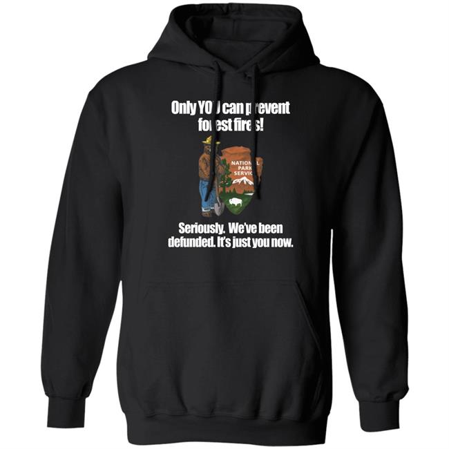 Only You Can Prevent Forest Fires Shirt Smokey Bear Defunded Only You Can Prevent T-Shirt Bring Me Tacos Store Bring Me Tacos Store Only You Can Prevent Forest Fires Shirt Smokey Bear Defunded Only You Can Prevent T-Shirt