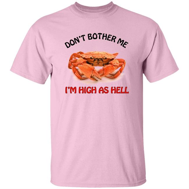Don't Bother Me I'm High As Hell Shirt Seibei Designs Store Seibei Designs Store Don't Bother Me I'm High As Hell Shirt