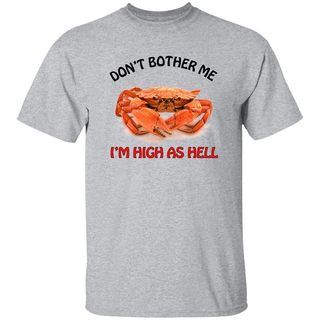 Don't Bother Me I'm High As Hell Shirt Seibei Designs Store Seibei Designs Store Don't Bother Me I'm High As Hell Shirt