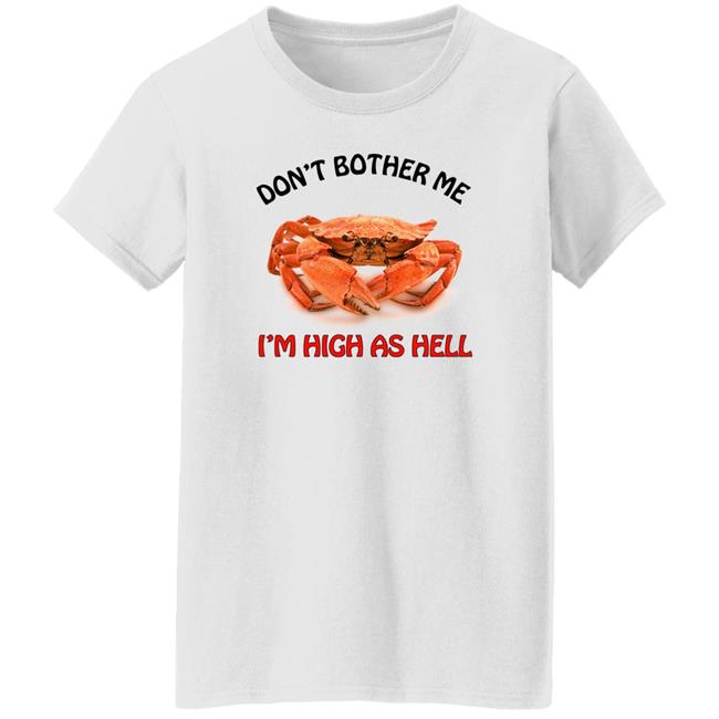 Don't Bother Me I'm High As Hell Shirt Seibei Designs Store Seibei Designs Store Don't Bother Me I'm High As Hell Shirt