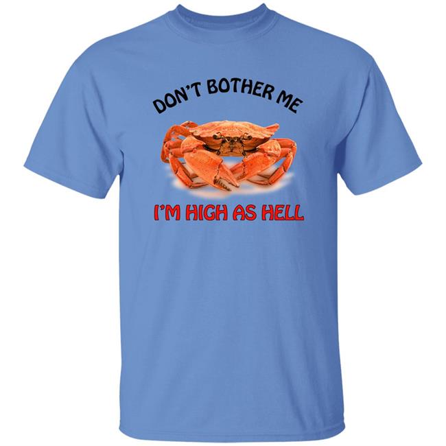 Don't Bother Me I'm High As Hell Shirt Seibei Designs Store Don't Bother Me I'm High As Hell Shirt Seibei Designs Store