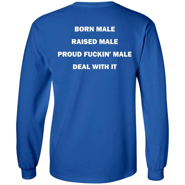 Born Male Raised Male Proud Fukin' Male Deal With It Shirt Noah Noah Born Male Raised Male Proud Fukin' Male Deal With It Shirt