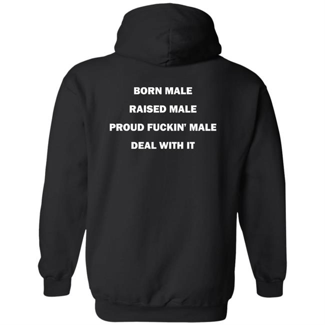 Born Male Raised Male Proud Fukin' Male Deal With It Shirt Noah Noah Born Male Raised Male Proud Fukin' Male Deal With It Shirt