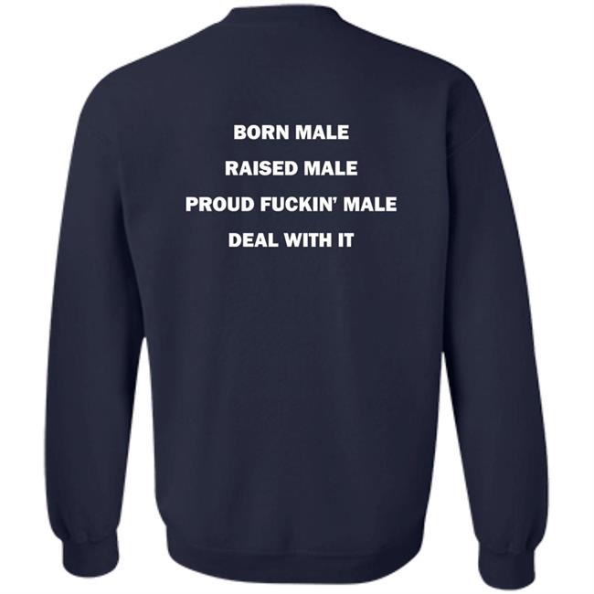 Born Male Raised Male Proud Fukin' Male Deal With It Shirt Noah Noah Born Male Raised Male Proud Fukin' Male Deal With It Shirt