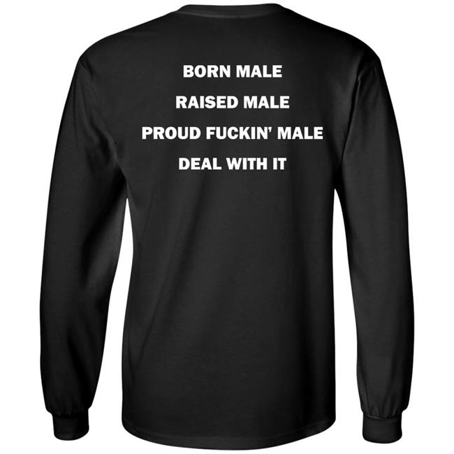 Born Male Raised Male Proud Fukin' Male Deal With It Shirt Noah Noah Born Male Raised Male Proud Fukin' Male Deal With It Shirt
