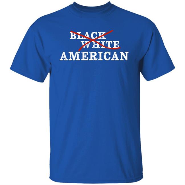 Black White American Shirt Not Black Not White Just American Shirt Jfrench Forever Merch