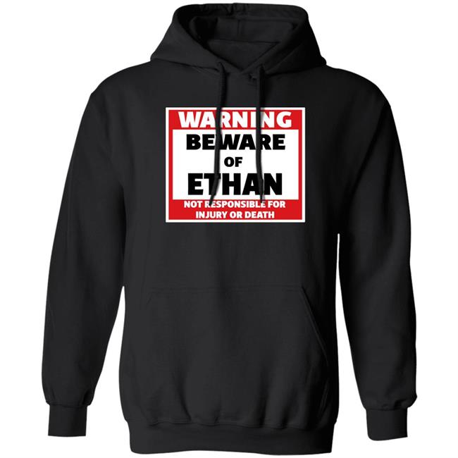 Crumblet Warning Beware Of Ethan Not Responsible For Injury Or Death Shirt