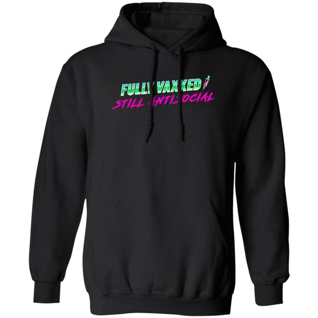 Rob Sheridan Fully Vaxxed Still Antisocial Shirt