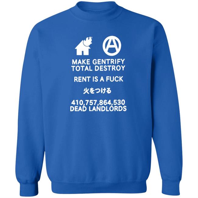 Shirts That Go Hard Store Make Gentrify Total Destroy Rent Is A Fuck Shirt