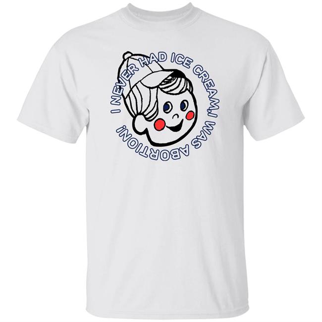 Nickronomicon I Never Had Ice Cream I Was Aborted Shirt