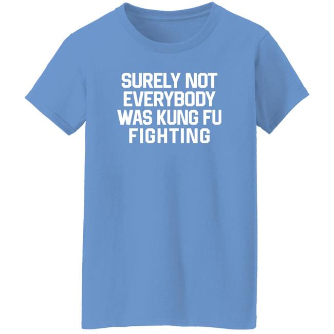 Daniel Summers, Md Surely Not Everybody Was Kung Fu Fighting Shirt