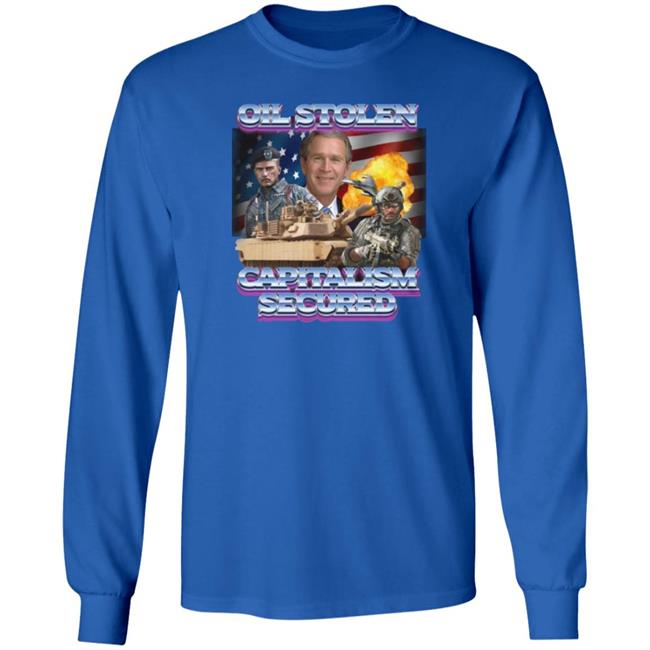 Oil Stolen Capitalism Secured T Shirt Shirts That Go Hard Merch