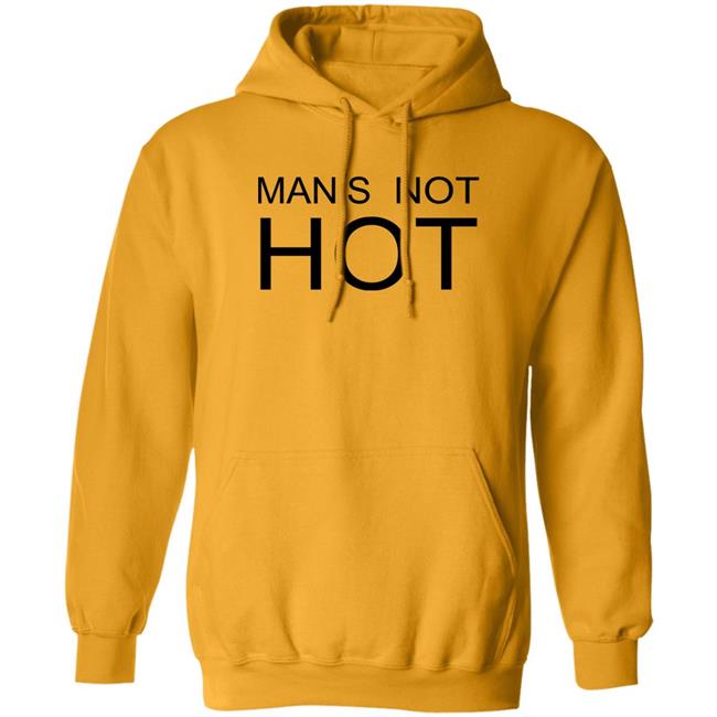 Shirts That Go Hard Man's Not Hot Shirt