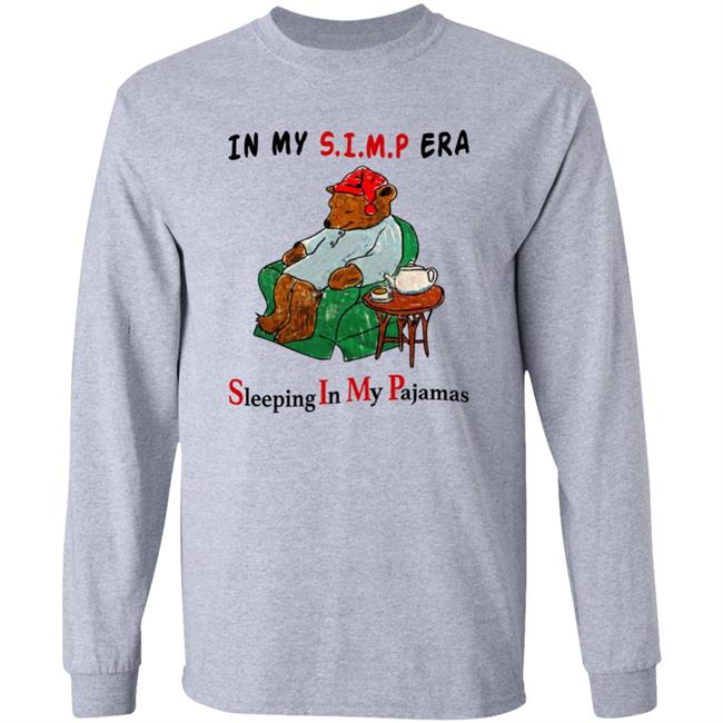 In My Simp Era Sleeping In My Pajamas Shirt Respectful Memes