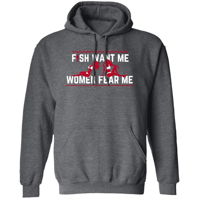 Posts To Show To A Small Victorian Child Fish Want Me Women Fear Me Shirt