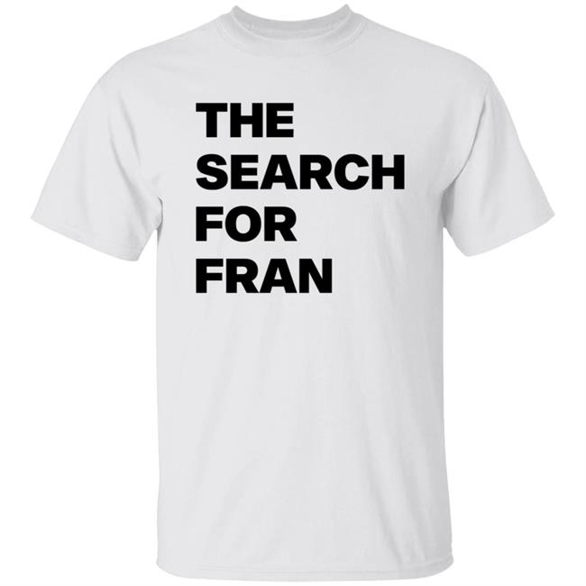 The Search For Fran Shirt