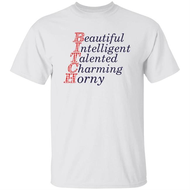 Beautiful Intelligent Talented Charming Horny Shirt