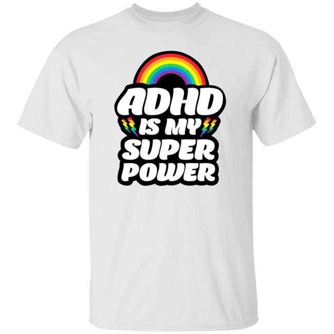 Adhd Is My Superpower Shirt