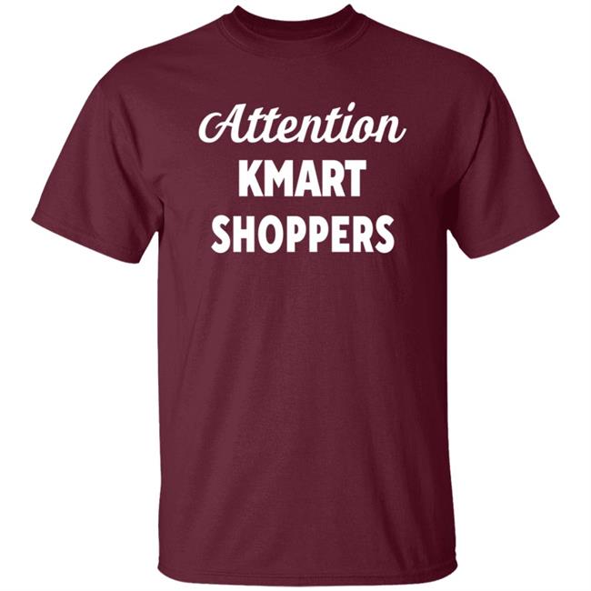Attention Kmart Shoppers Shirt