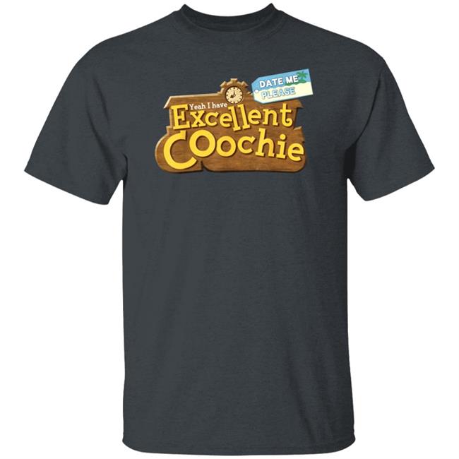 Yeah I Have Excellent Coochie Shirt