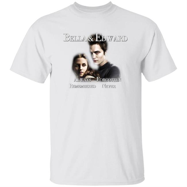 Bella And Edward Always Forgotten Never Remembered Shirt Prayingg Merch Vampire Love Shirt