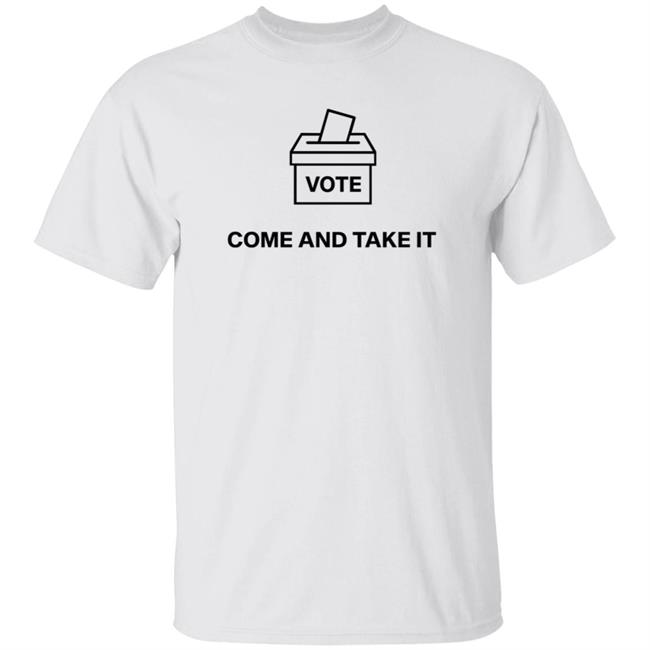 Vote Come And Take It Shirt