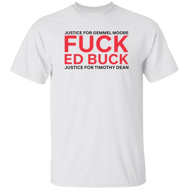 Justice For Gemmel Moore Fuck Ed Buck Justice For Timothy Dean Shirt