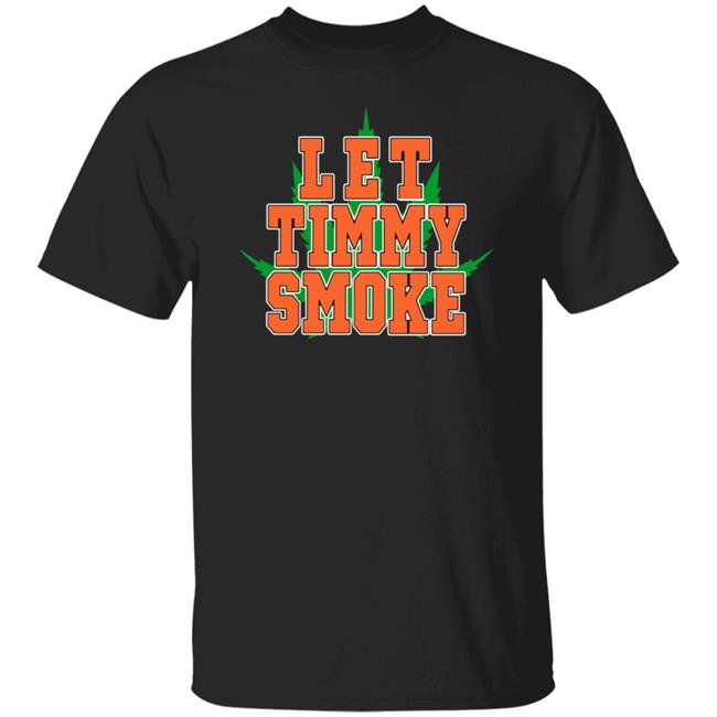 Let Timmy Smoke Shirt