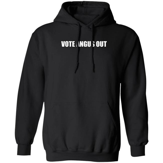Vote Angus Out Shirt Vote Angus Out Shirt