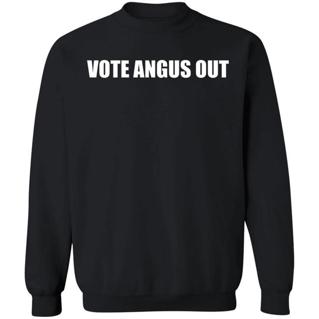 Vote Angus Out Shirt Vote Angus Out Shirt